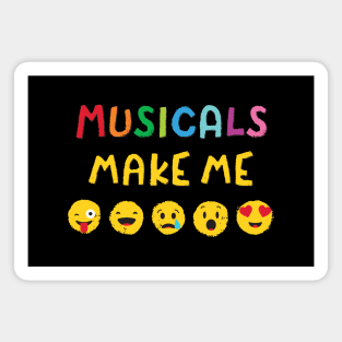 Musicals Make Me... Magnet